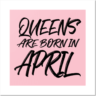 Queens are born in April Posters and Art